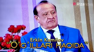 Erkin Komilov - O'g'illari haqida