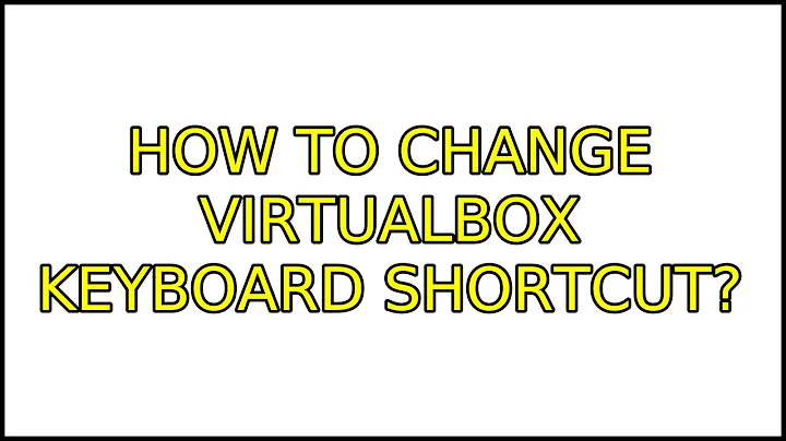 Ubuntu: How to change virtualbox keyboard shortcut?