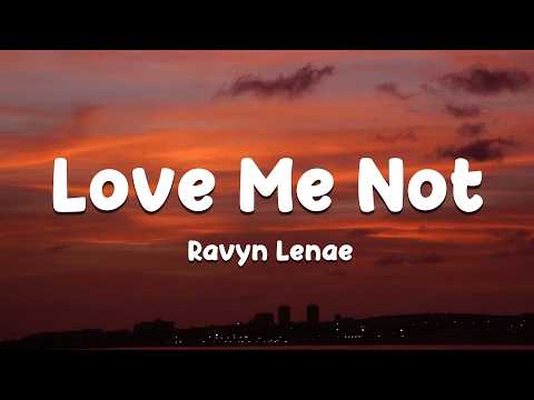 Ravyn Lenae - Love Me Not (Lyrics)