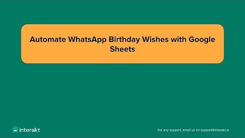 Send Automated Birthday Wishes on WhatsApp via Interakt + Google Sheets