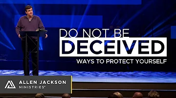 Do Not Be Deceived; Ways To Protect Yourself [7 Ways to Find Truth in Our World]