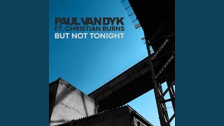 Video thumbnail of "Paul van Dyk - But Not Tonight (feat. Christian Burns) (Album Mix)"
