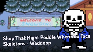 Shop That Might Peddle When You Face Skeletons - Waddoop