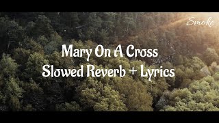 Mary On A Cross || Slowed Reverb || Lyrics Music || Smoke Tube