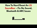 How To Hard Reset An LG Soundbar – Fix No Sound, Bluetooth &amp; ARC Issues