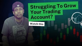 Why MOST traders struggle to grow an account!