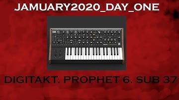 2020 DAY1 Subsequent37 Digitakt and Prophet 6