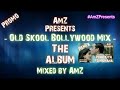 Old skool bollywood mix album promo  mixed by amz