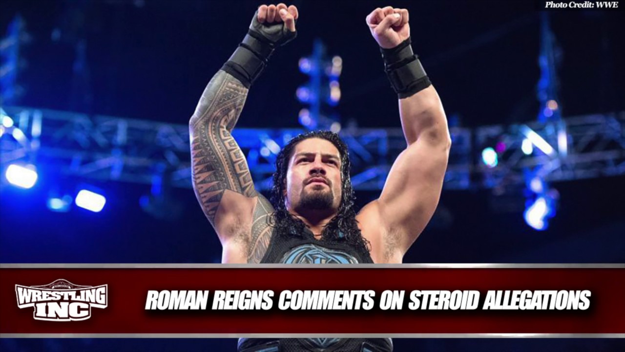 WWE Superstar Roman Reigns Comments on Steroid Allegations