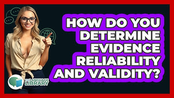 How Do You Determine Evidence Reliability And Validity?