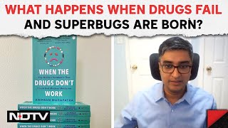 Anirban Mahapatra | What Are Superbugs And What Is The 'Hidden Pandemic'? | NDTV Interview