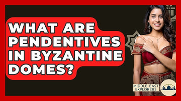 What Are Pendentives In Byzantine Domes? - Middle East Explorers