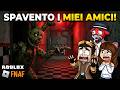 SPAVENTO I MIEI AMICI CON I MOSTRI DI FNAF SU ROBLOX