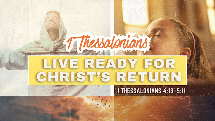 Sermon: Live Ready for Christ’s Return | Reading: 1 Thessalonians 4:13–5:11