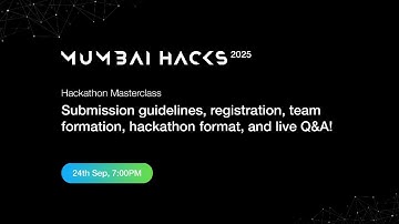 MumbaiHacks 2025 Masterclass - How to submit, hackathon format, and more!