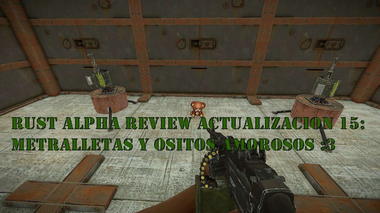 Rust Alpha Review Actualizacion 15: Metralletas y ositos amorosos :3