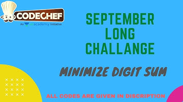 September Long Challange Solution|| Codechef || MINIMIZE DIGIT SUM