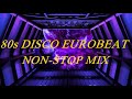 80s DISCO EUROBEAT NONSTOP MIX 80年代 エイティーズ ディスコ ユーロビート ノンストップ ミックス