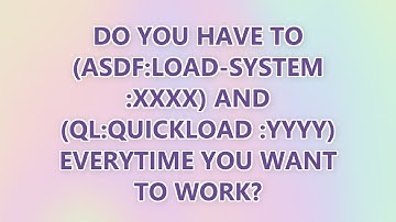 Do you have to (ASDF:load-system :xxxx) and (ql:quickload :yyyy) everytime you want to work?