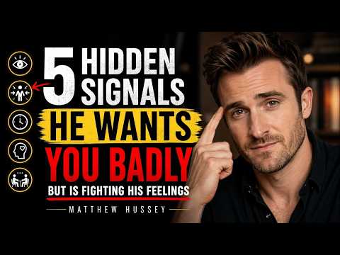 5 Hidden Signals He WANTS You BADLY But Is Fighting His Feelings | Matthew Hussey