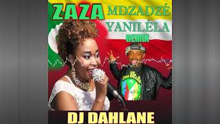 Zaza Mdzadzé Yaniléla Remix By Dj Dahlane