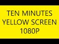 Ten Minutes of Yellow Screen in HD 1080P