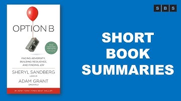 Short Book Summary of Option B Facing Adversity, and Finding Joy by Sheryl Sandberg