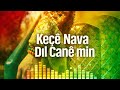 Keçê Nava Dil Canê Min Keçê Nava Dil Canê Min