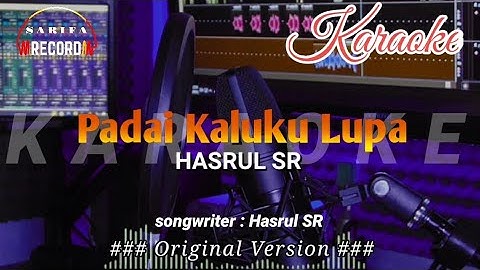 padai kaluku lupa KARAOKE cipta Hasrul SR