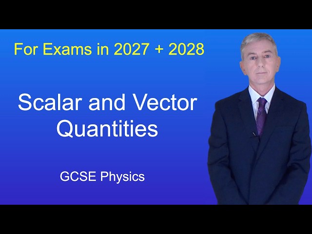 GCSE Physics Revision "Scalar and Vector Quantities"