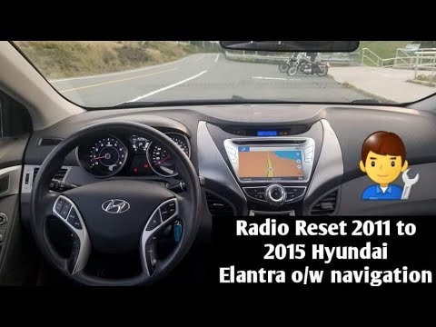 How to fix 👨‍🔧and Radio Reset 2011 to 2015 Hyundai Elantra o/w navigation 📻🎶