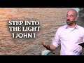 Step Into The Light - 1 John 1:1-10 || Pastor Sam Sutter
