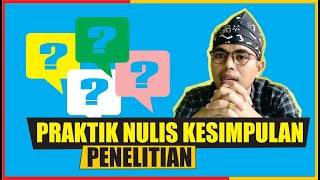 PRAKTIK MENULIS KESIMPULAN SKRIPSI / PENELITIAN DI BAB PENUTUP