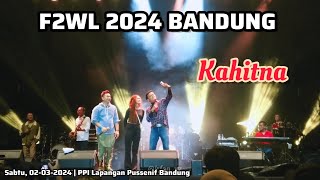 Kahitna Live at F2WL 2024 BANDUNG | PPI Lapangan Pussenif Bandung