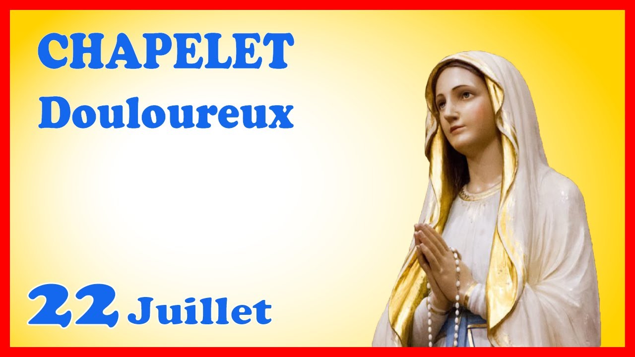 CHAPELET - Vendredi 22 Juillet ️ Mystères Douloureux - YouTube