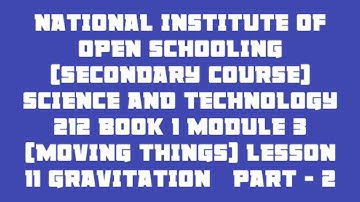lesson 11 (GRAVITATION PART-2) of N.I.O.S class 10 subject science and technology (212)