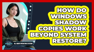 How Do Windows Shadow Copies Work Beyond System Restore? - All About Operating Systems