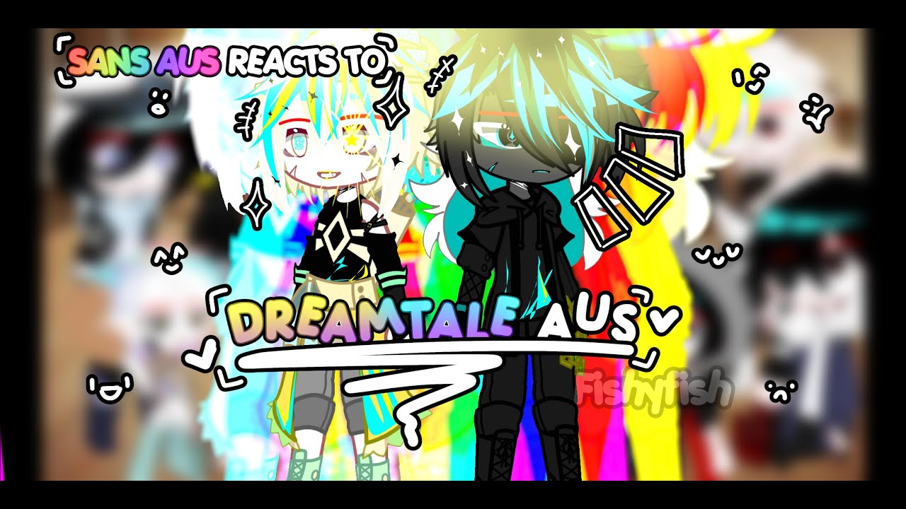 Sans AUs reacts to Dreamtale AUs || 1 || !!Non-Canon /My Au!! || 