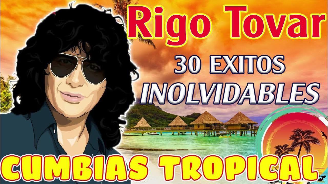 Rigo Tovar Cumbias Viejitas 30 Éxitos Inolvidables - 30 ÉXITOS SUS MEJORES CUMBIAS ROMÁNTICAS 2021 Rigo Tovar Cumbias Viejitas 30 Éxitos Inolvidables - 30 ÉXITOS SUS MEJORES CUMBIAS ROMÁNTICAS 2021