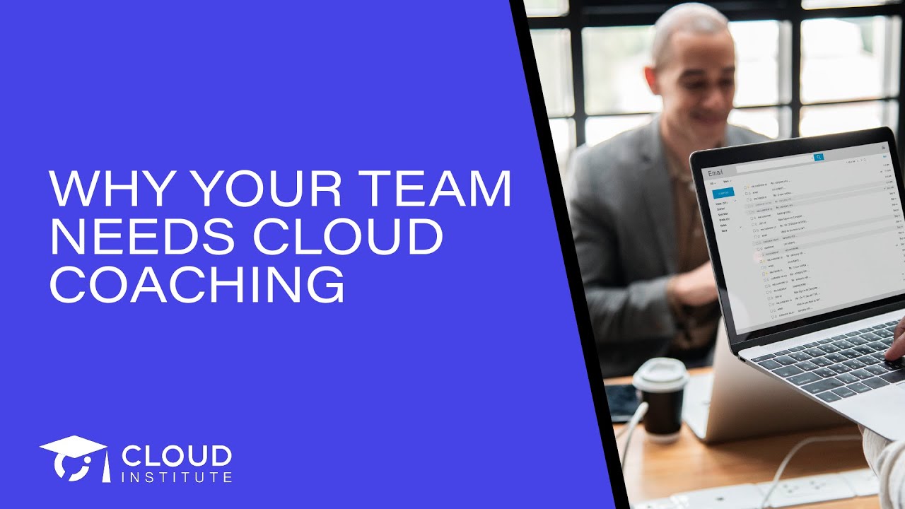 Why Your Team Needs Cloud Coaching Cloud Institute YouTube