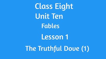 The Truthful Dove (1) Lesson 1 Unit Ten Fables Class Eight English Text Book Passage