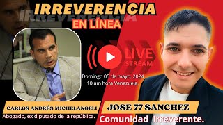 Carlos Andrés Michelangeli VS  Jose77Sanchez | IRREVERENCIA EN LÍNEA 008 | 05/05/24
