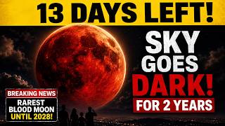 13 Days Left Before the Sky Goes Dark for 2 Years