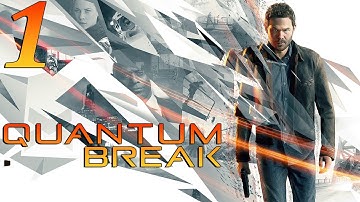 Quantum Break Gameplay Walkthrough Part 1 FULL GAME - No Commentary FULL STORY