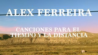 Alex Ferreira - Canciones para el tiempo y la distancia