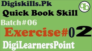 QuickBooks Exercise 2 Batch 6 |Solution |digiskills|QBS101