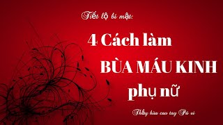 4 Cách làm Bùa yêu bằng Máu Kinh nguyệt Phụ Nữ