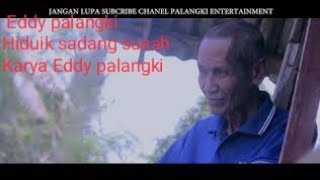 Hiduik sadang susah Eddy palangki (Vidio official)