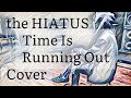 Time Is Running Out / the HIATUS / Hanna Zone cover