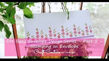 DIY Basic Envelope Design Series - Part 5 - Stamping on Envelope/Craft Couture by Garima